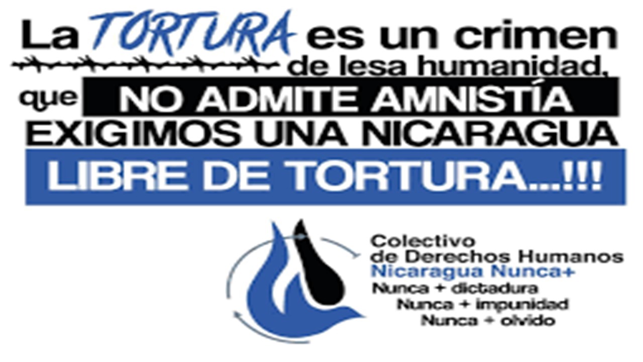 CDHN Nunca +, en Nicaragua se ha arraigado la tortura como un método de represión